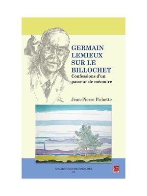 cover image of Germain Lemieux sur le billochet. Confessions d'un passeur de mémoire.